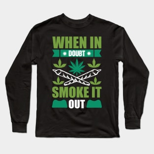 When In Doubt Smoke It Out Long Sleeve T-Shirt